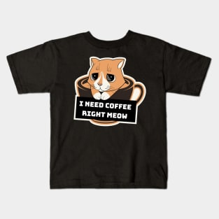 I need my coffee right Meow Kids T-Shirt